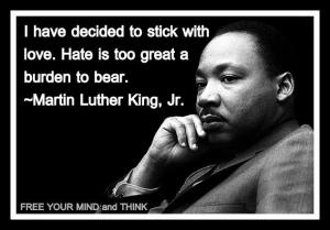 i-have-decided-to-stick-with-love-hate-is-too-great-a-burden-to-bear-dr-martin-luther-king-jr